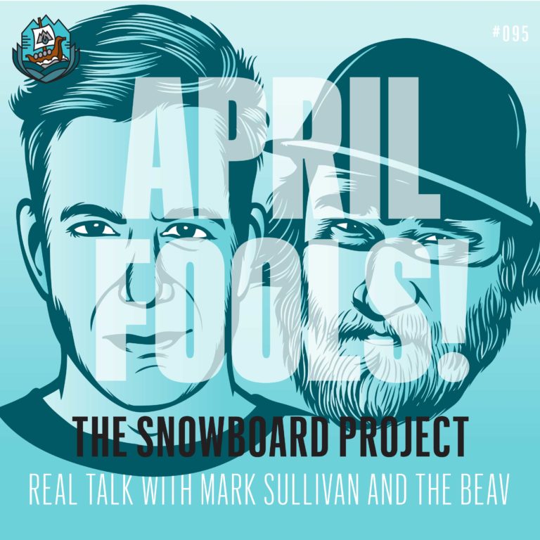 Real Talk: This Week in Snowboarding – 4 – 1 – 19 April Fools! (EP# 95)