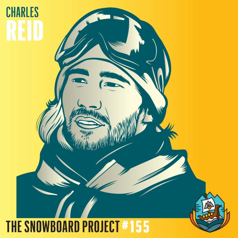 Charles Reid • A Snowboarder’s Snowboarder •  Episode 155