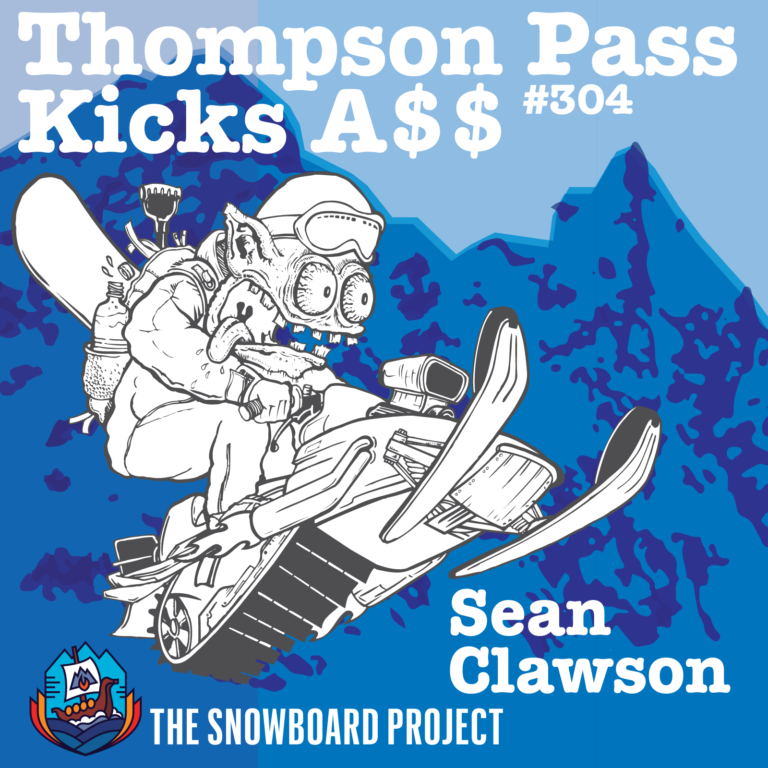 Thompson Pass Kicks A$$ Part 1 • Sean Clawson • Episode 305